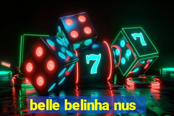 belle belinha nus